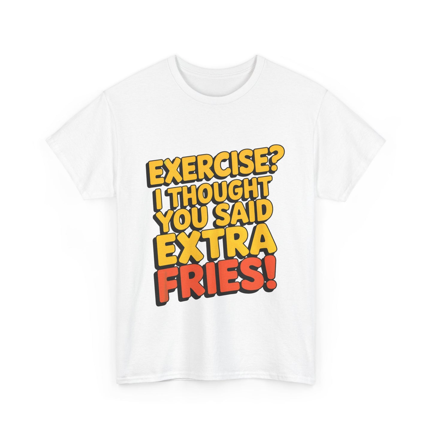 Exercise? I Thought You Said Extra Fries!