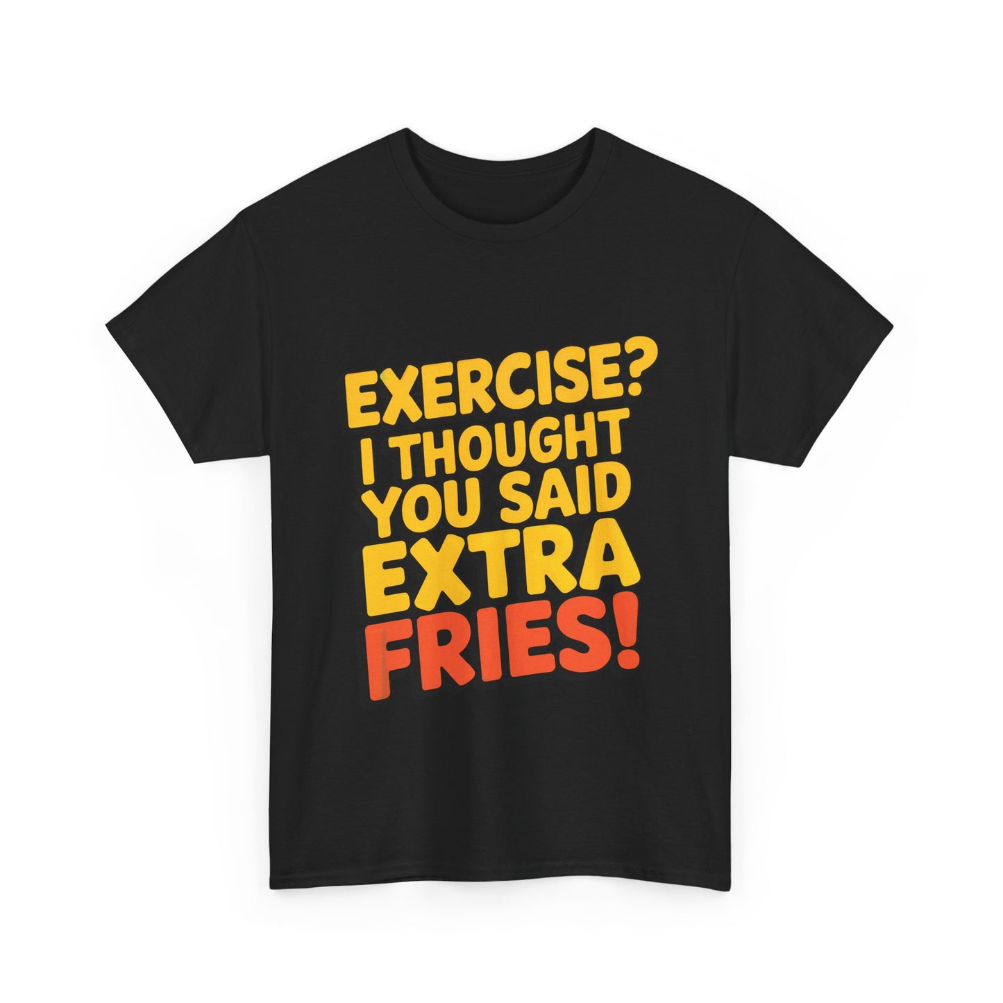 Exercise? I Thought You Said Extra Fries!