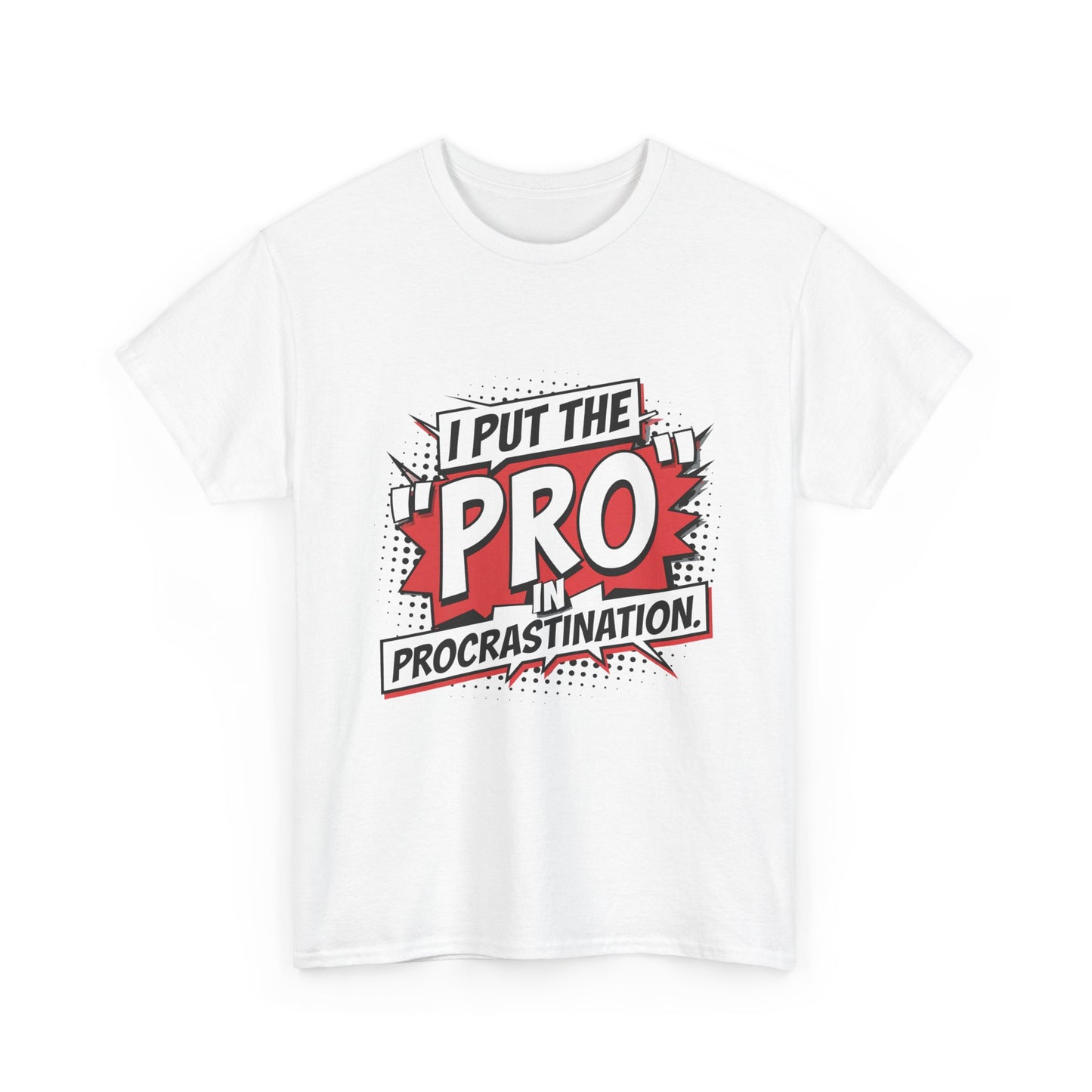 I Put the "PRO" in Procrastination