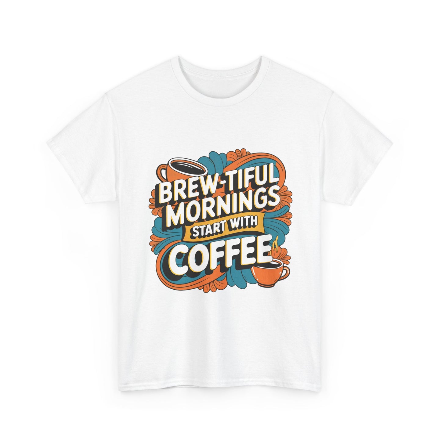 Brew-Tiful Mornings Start with Coffee