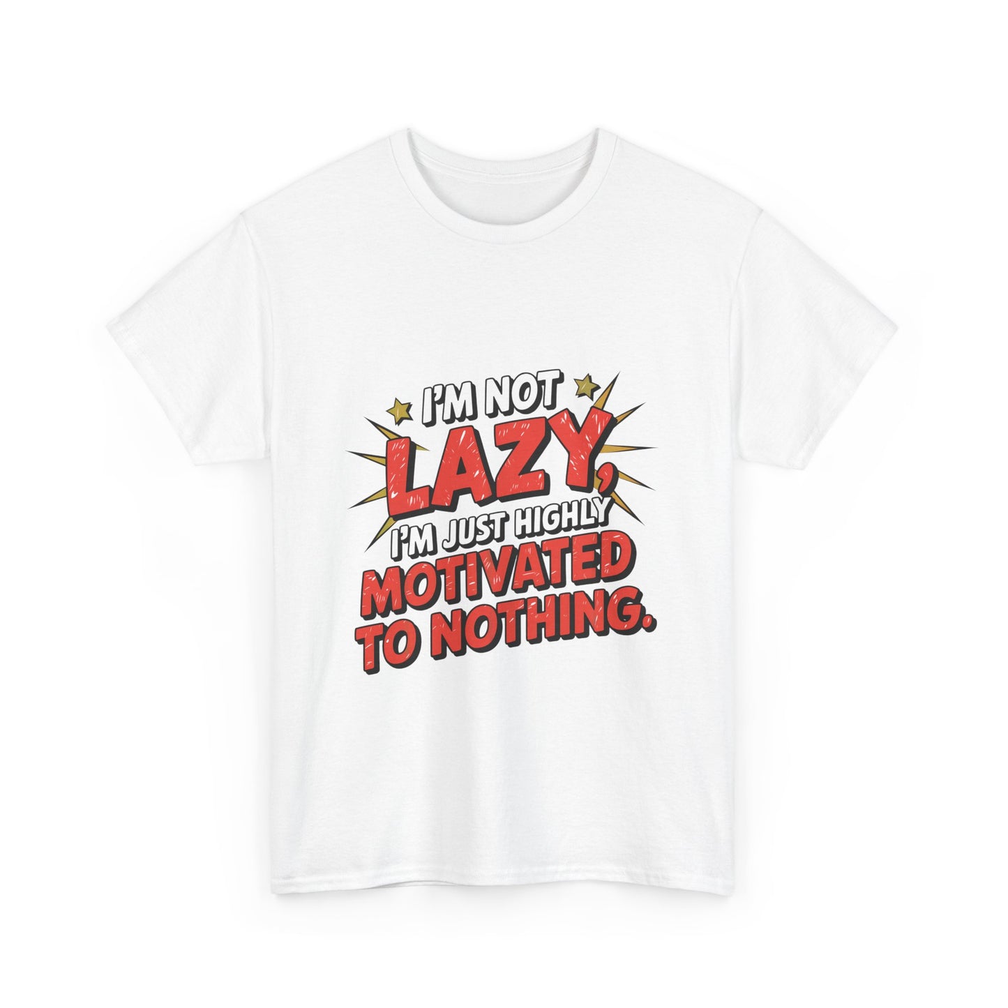 I'm Not Lazy, I'm Just Highly Motivated to do Nothing.