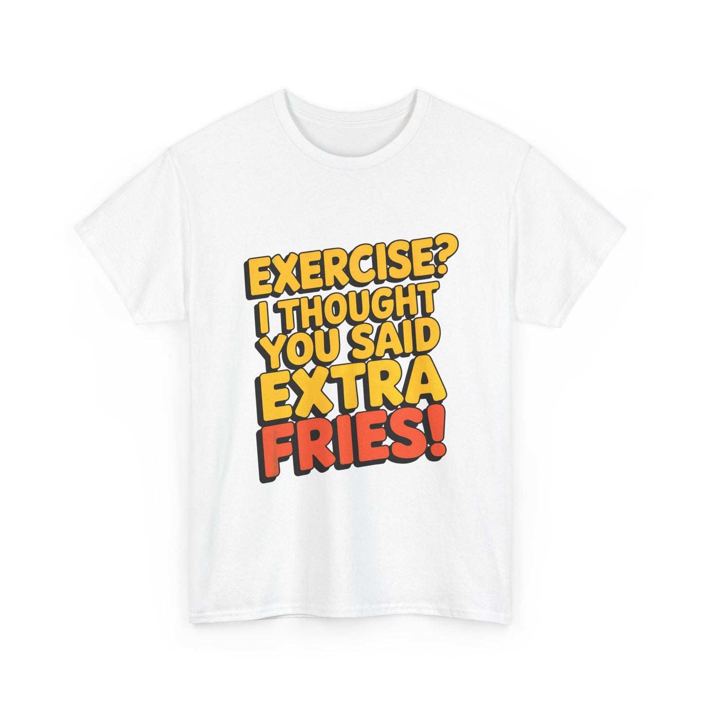 Exercise? I Thought You Said Extra Fries!