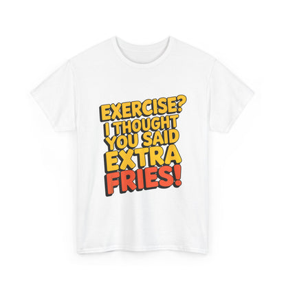 Exercise? I Thought You Said Extra Fries!