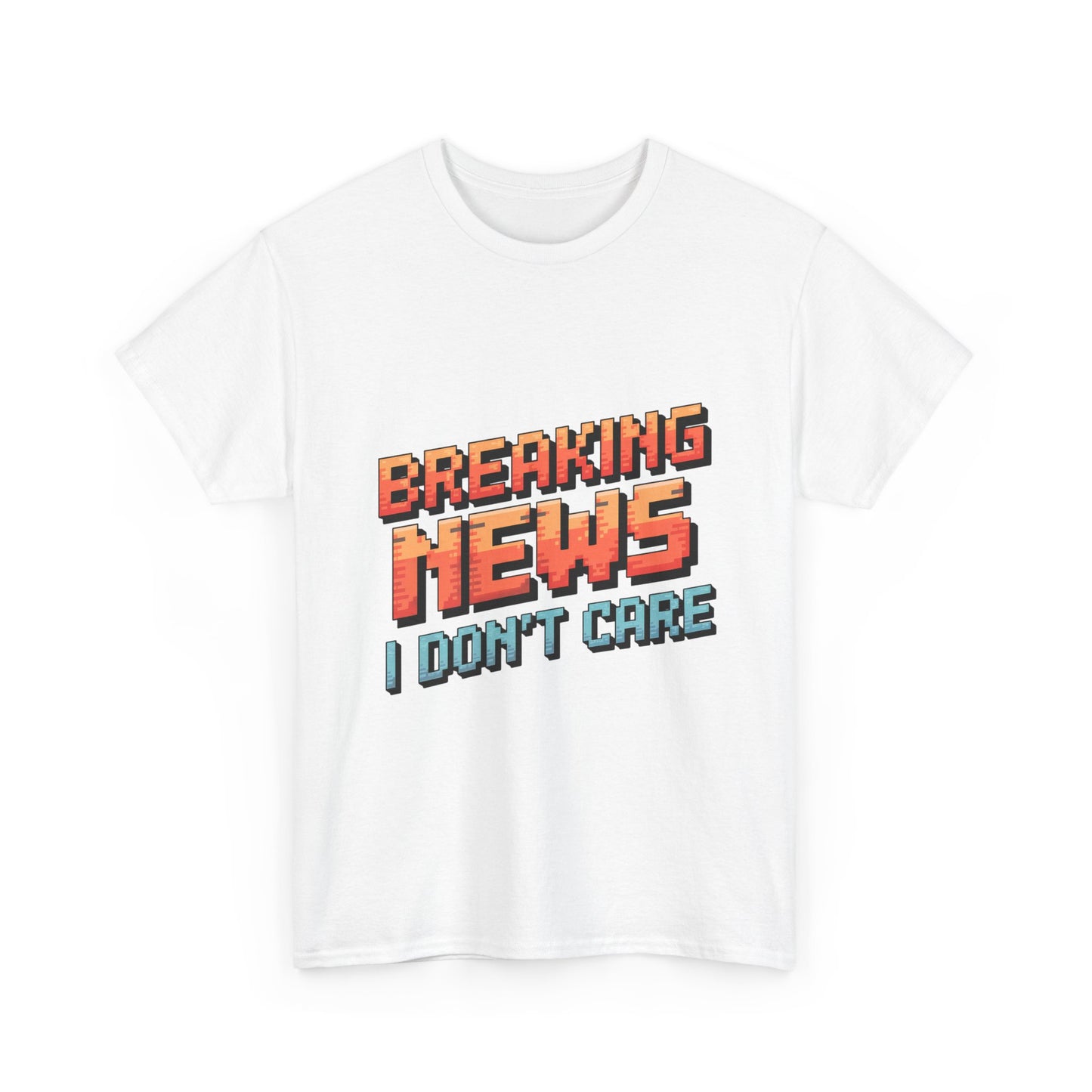 Breaking News I Don't Care