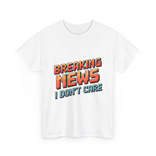 Breaking News I Don't Care