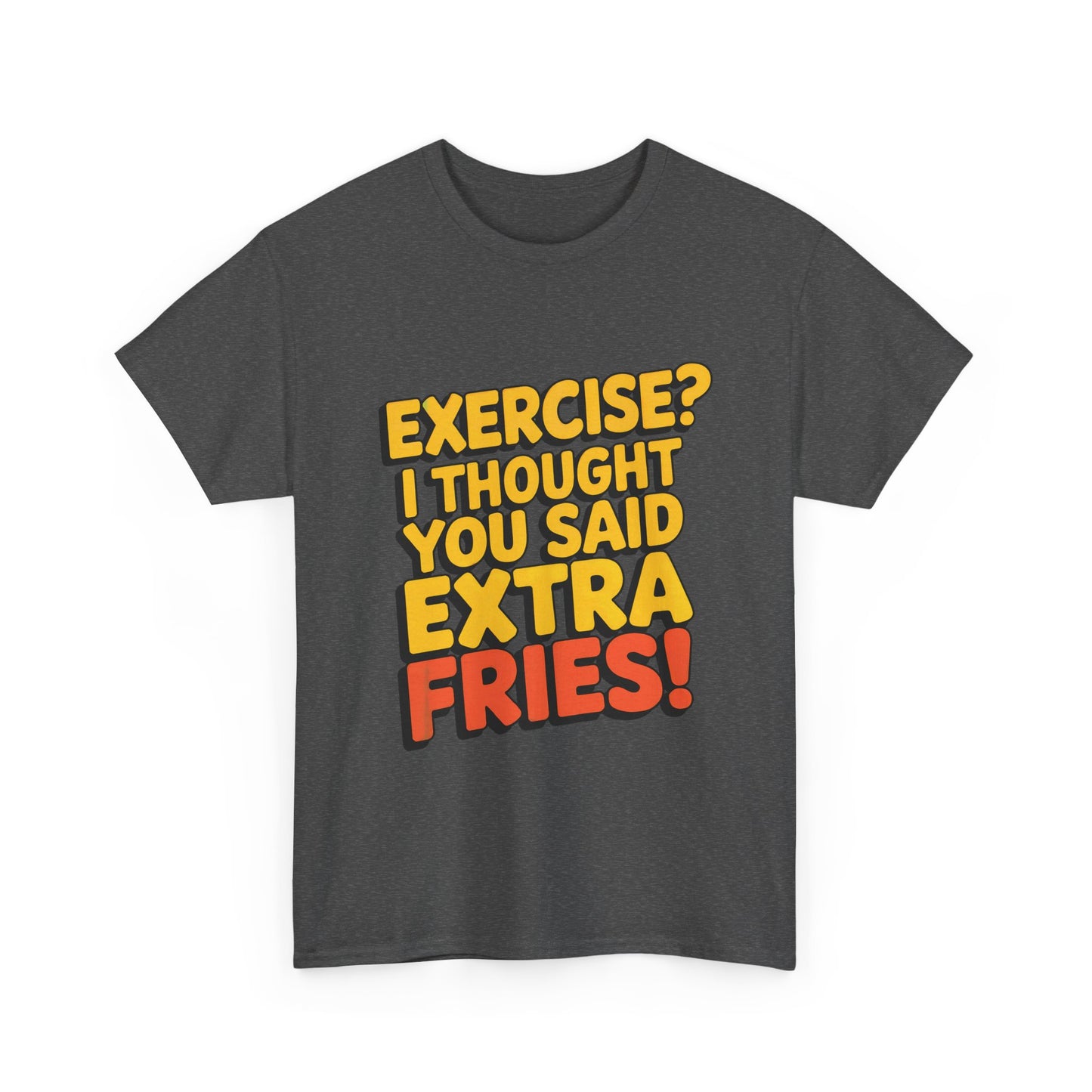 Exercise? I Thought You Said Extra Fries!