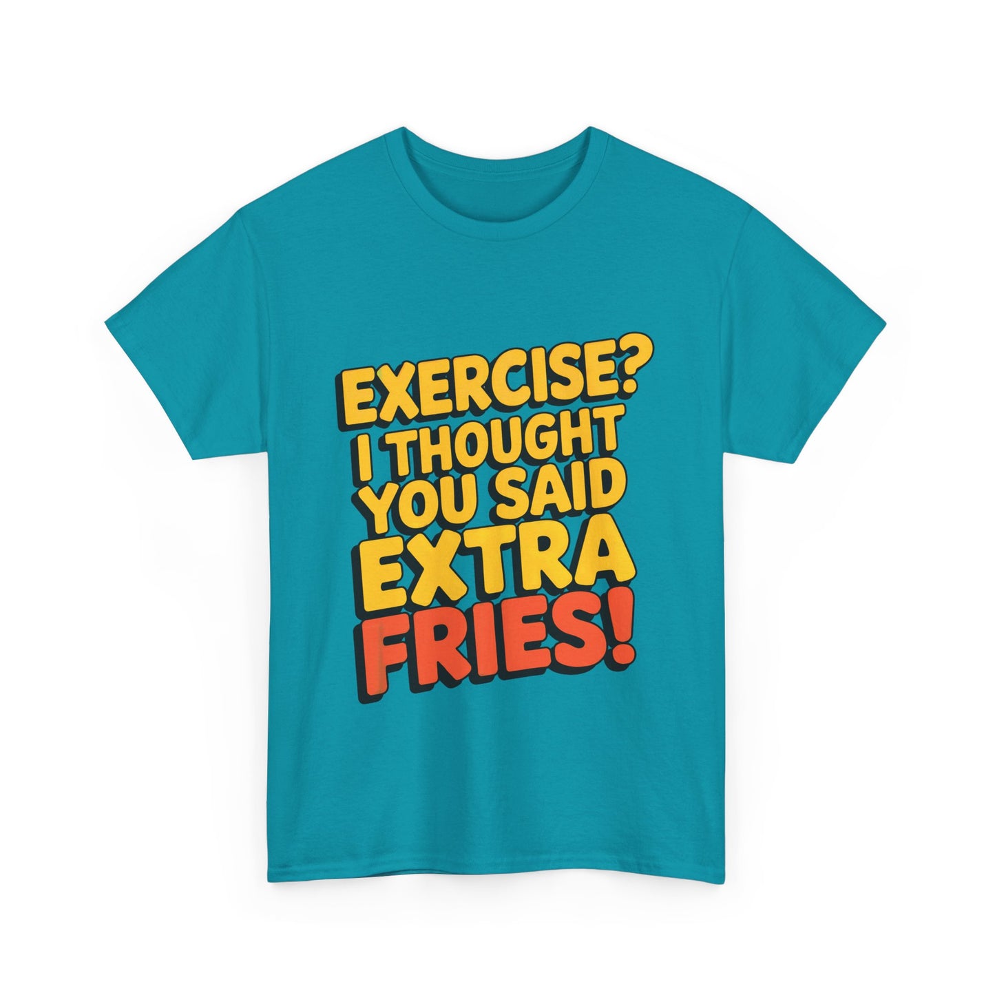 Exercise? I Thought You Said Extra Fries!