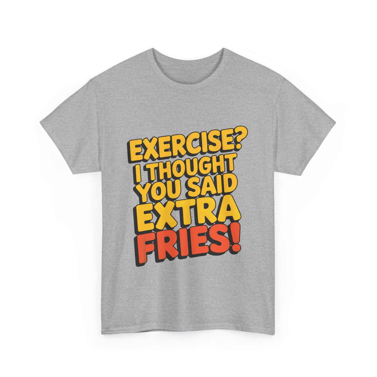 Exercise? I Thought You Said Extra Fries!