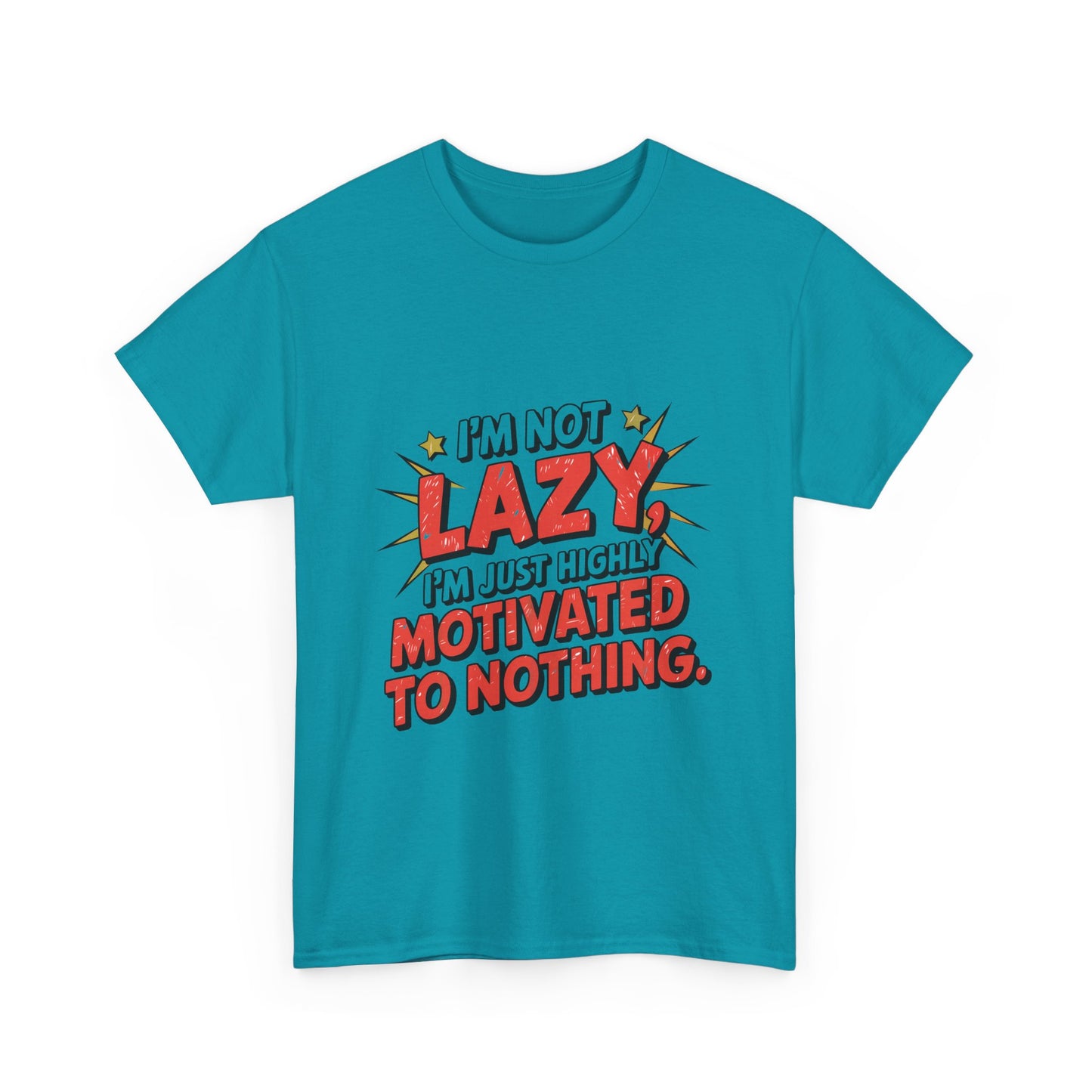 I'm Not Lazy, I'm Just Highly Motivated to do Nothing.