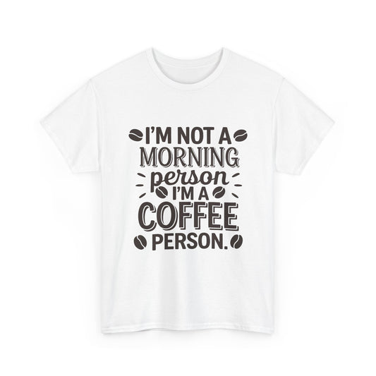 I'm Not a Morning Person I'm a Coffee Person