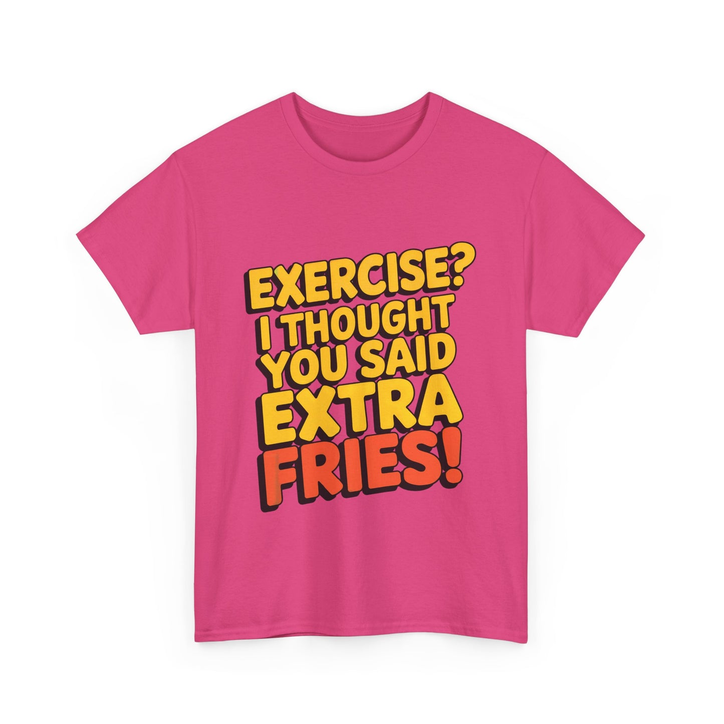 Exercise? I Thought You Said Extra Fries!