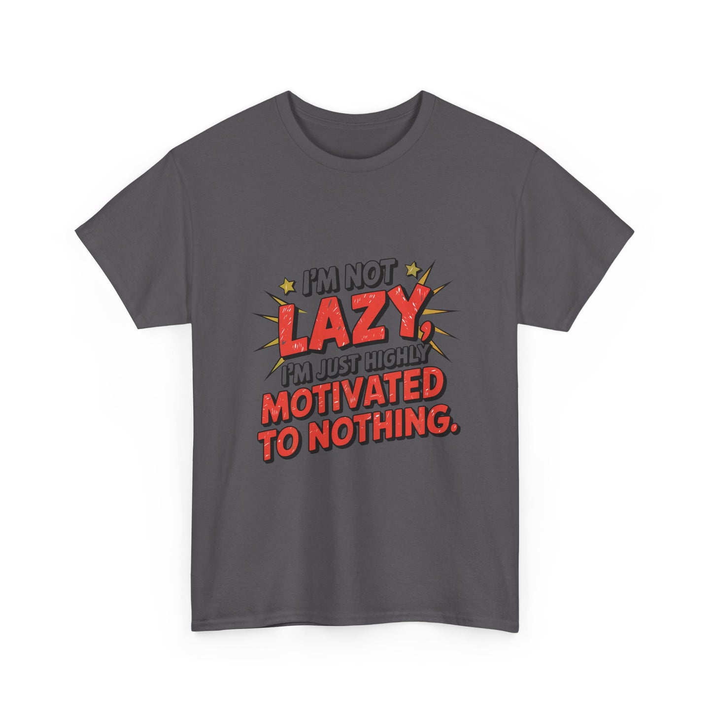I'm Not Lazy, I'm Just Highly Motivated to do Nothing.