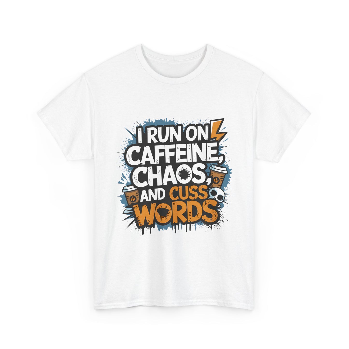 I Run on CAFFEINE, CHAOS, and CUSS WORDS!