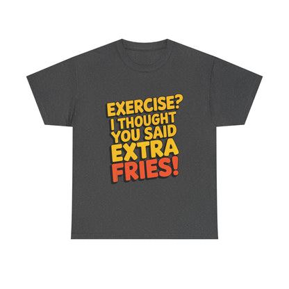 Exercise? I Thought You Said Extra Fries!