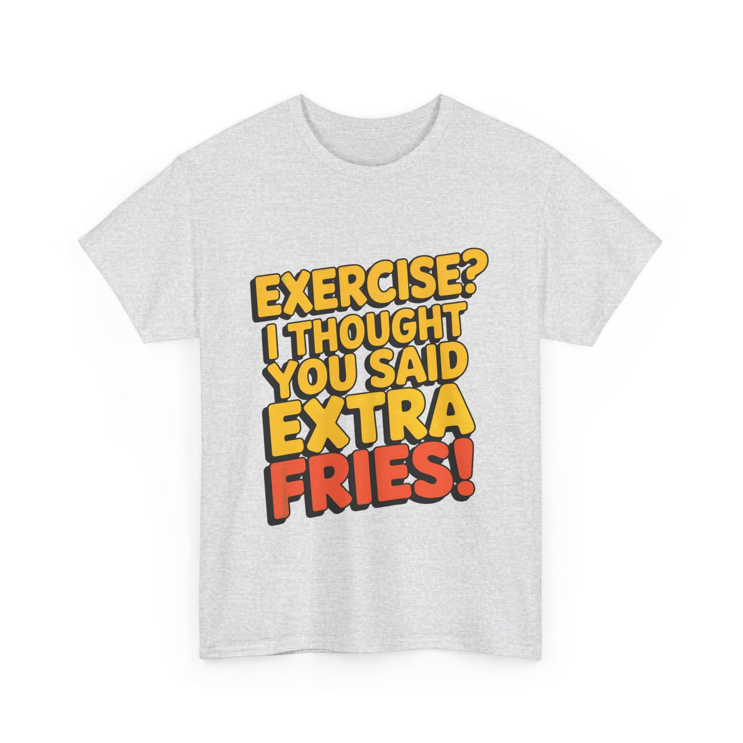 Exercise? I Thought You Said Extra Fries!