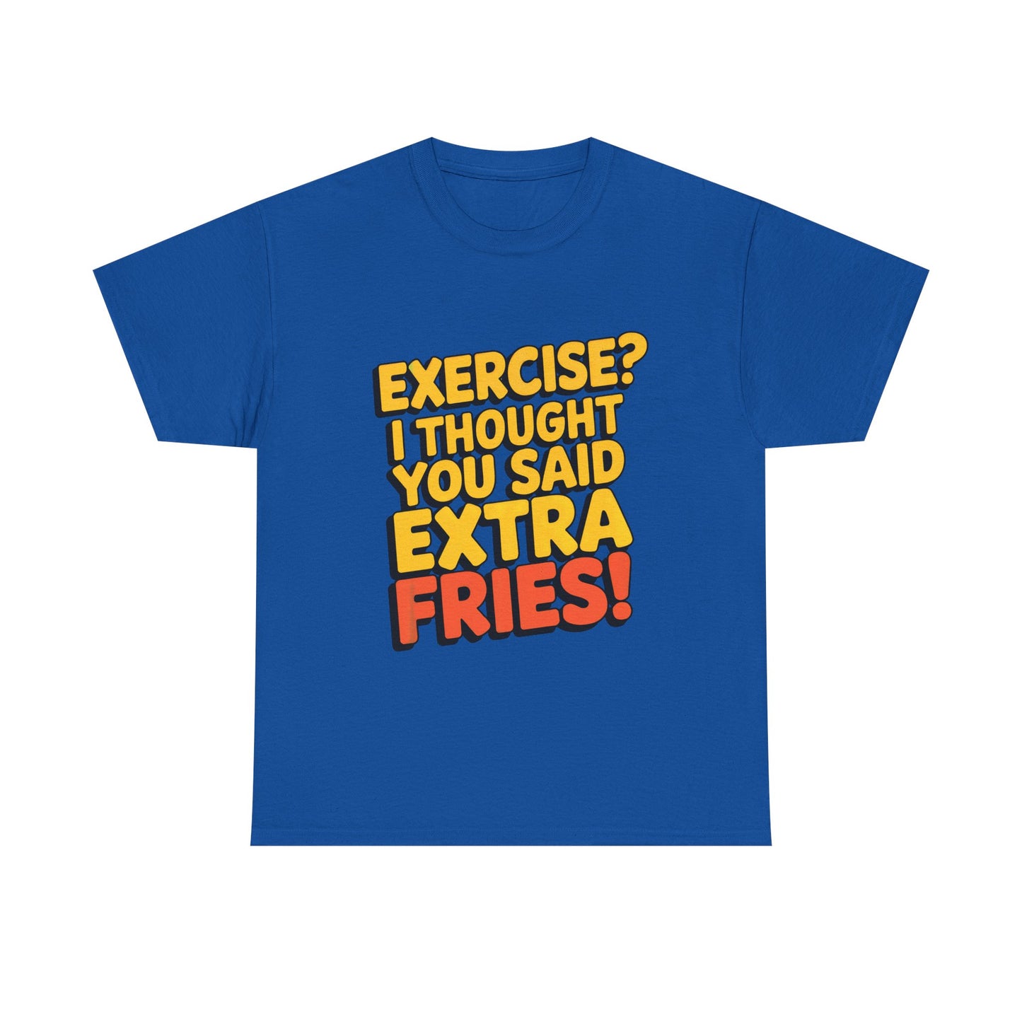 Exercise? I Thought You Said Extra Fries!