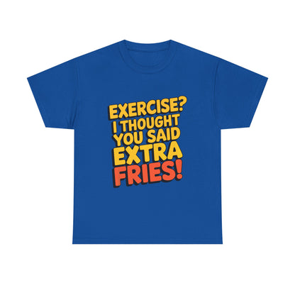 Exercise? I Thought You Said Extra Fries!