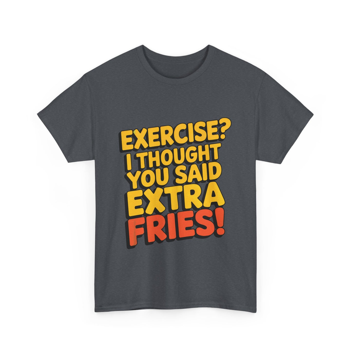 Exercise? I Thought You Said Extra Fries!