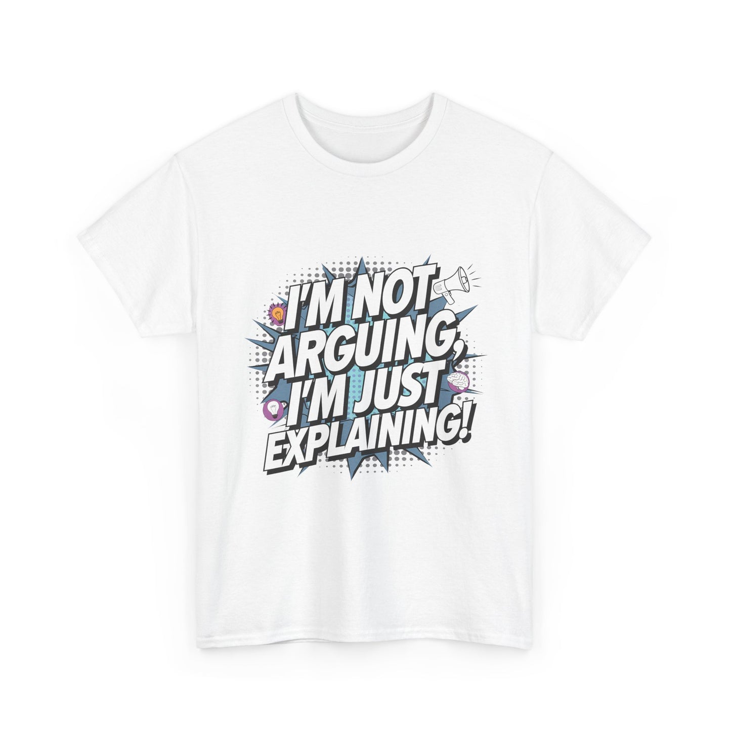 I'm Not Arguing, I'm Just Explaining!