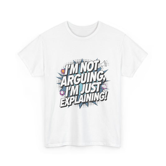 I'm Not Arguing, I'm Just Explaining!