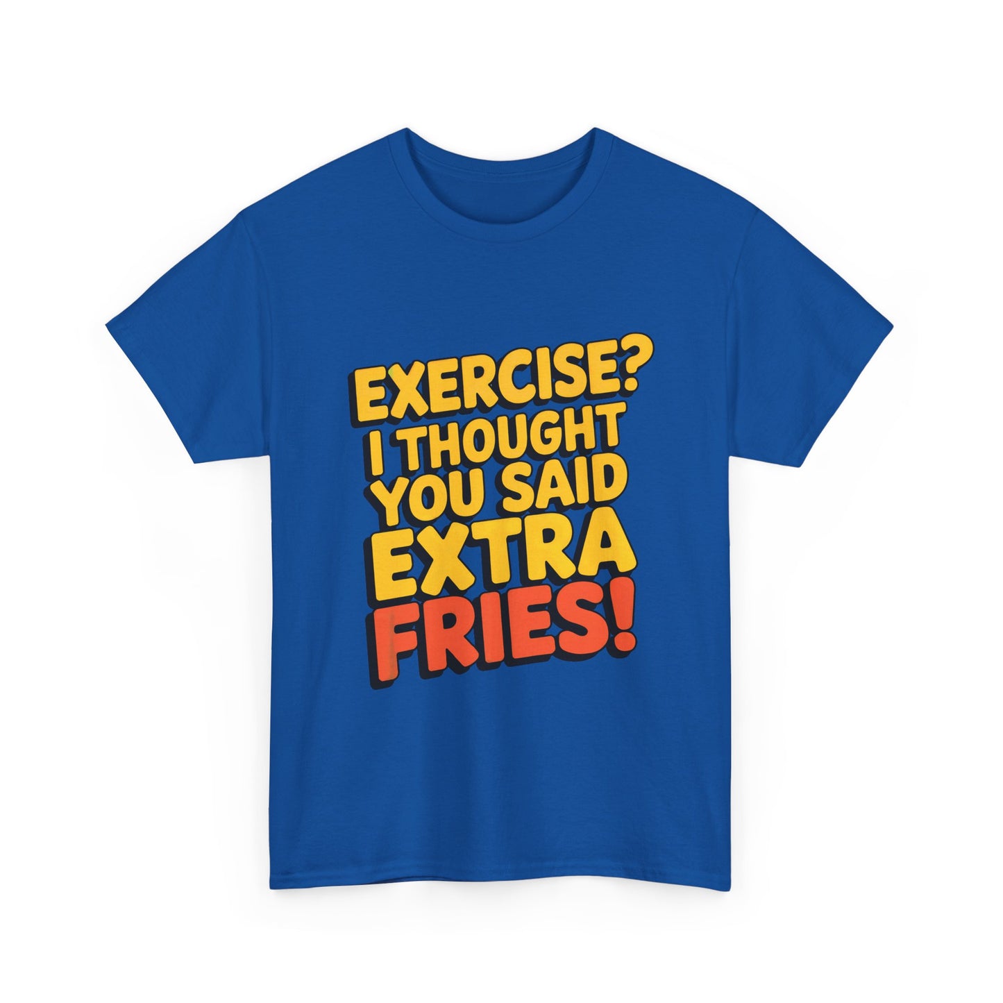 Exercise? I Thought You Said Extra Fries!