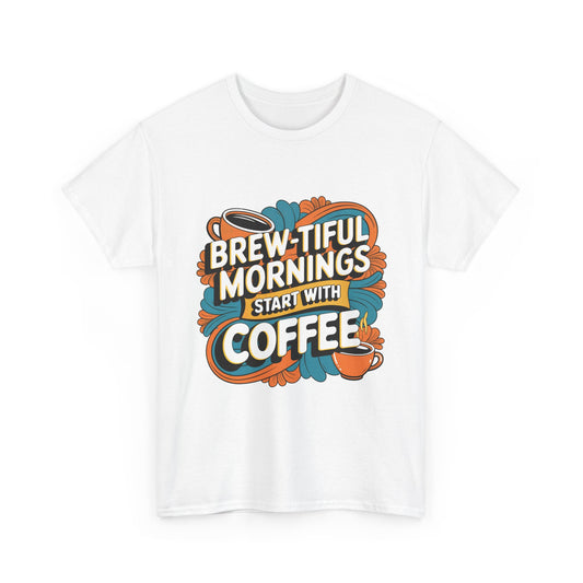 Brew-Tiful Mornings Start with Coffee