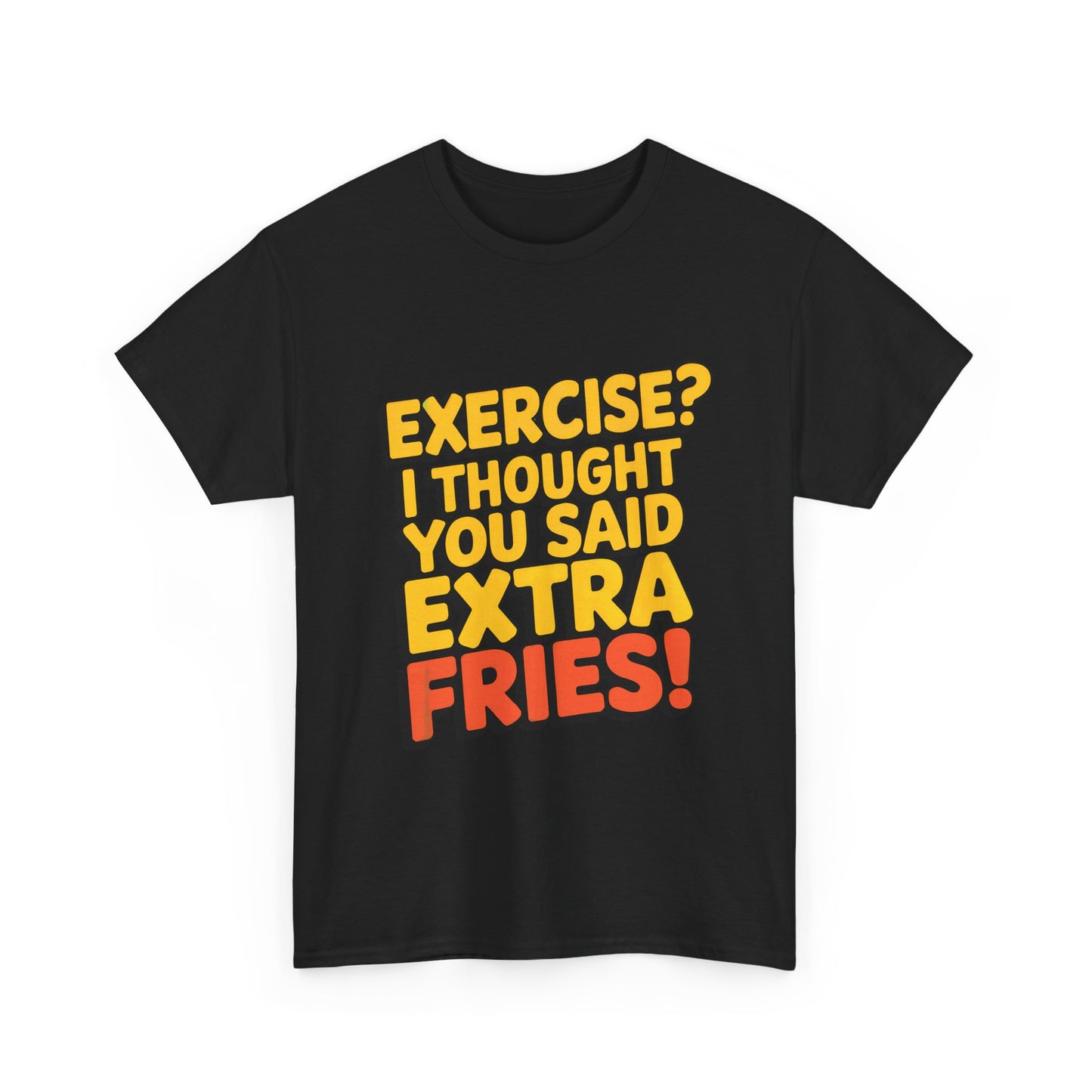 Exercise? I Thought You Said Extra Fries!