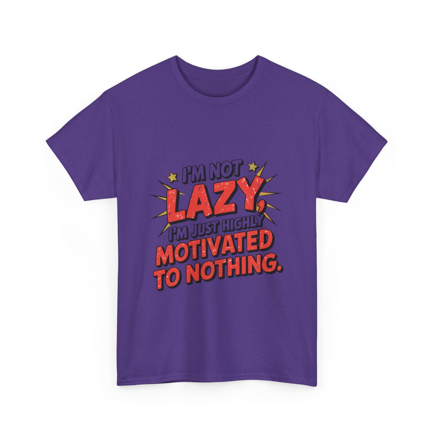 I'm Not Lazy, I'm Just Highly Motivated to do Nothing.