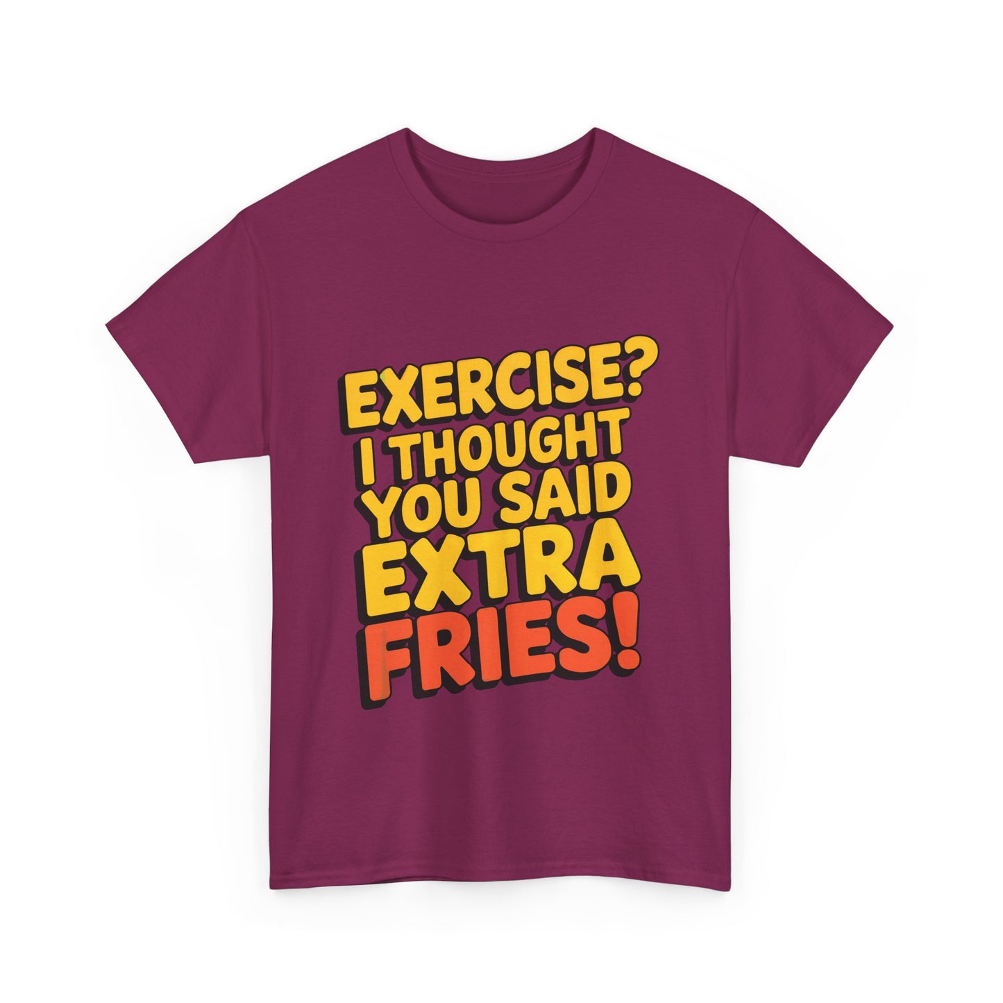 Exercise? I Thought You Said Extra Fries!